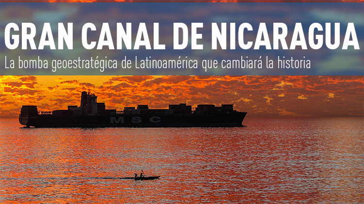 Gran Canal de Nicaragua: La bomba geoestratégica de Latinoamérica que cambiará la historia