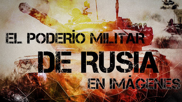 Poderío militar en imágenes: las 9 mejores infografías sobre el armamento ruso más moderno