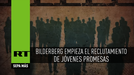 ¿Está dispuesto a unirse? Bilderberg empieza el reclutamiento de jóvenes promesas