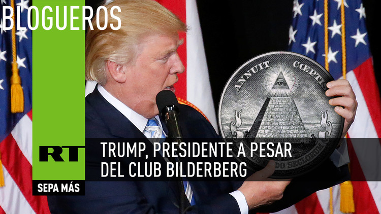 Trump, presidente a pesar del Club Bilderberg