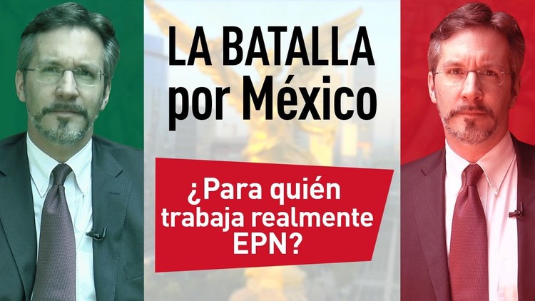 ¿Para quién trabaja realmente el presidente mexicano? 