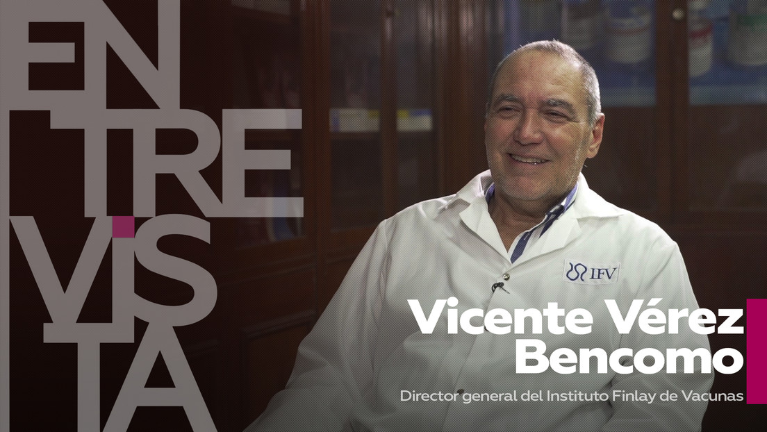 ¿Cómo avanzan los ensayos de las vacunas en Cuba? ¿protegen frente a las cepas mutantes?: Habla Vicente Vérez Bencomo, director del Instituto Finlay