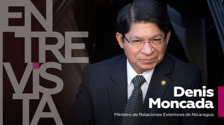 Denis Moncada, ministro de Relaciones Exteriores de Nicaragua: "En Nicaragua sufrimos ataques mediáticos de forma sistemática"