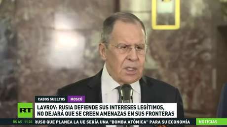 Lavrov: Rusia defiende sus intereses legítimos y no dejará que se creen amenazas en sus fronteras