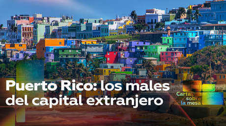 Puerto Rico: los males del capital extranjero