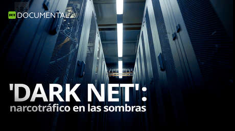 'Dark Net': Narcotráfico en las sombras
