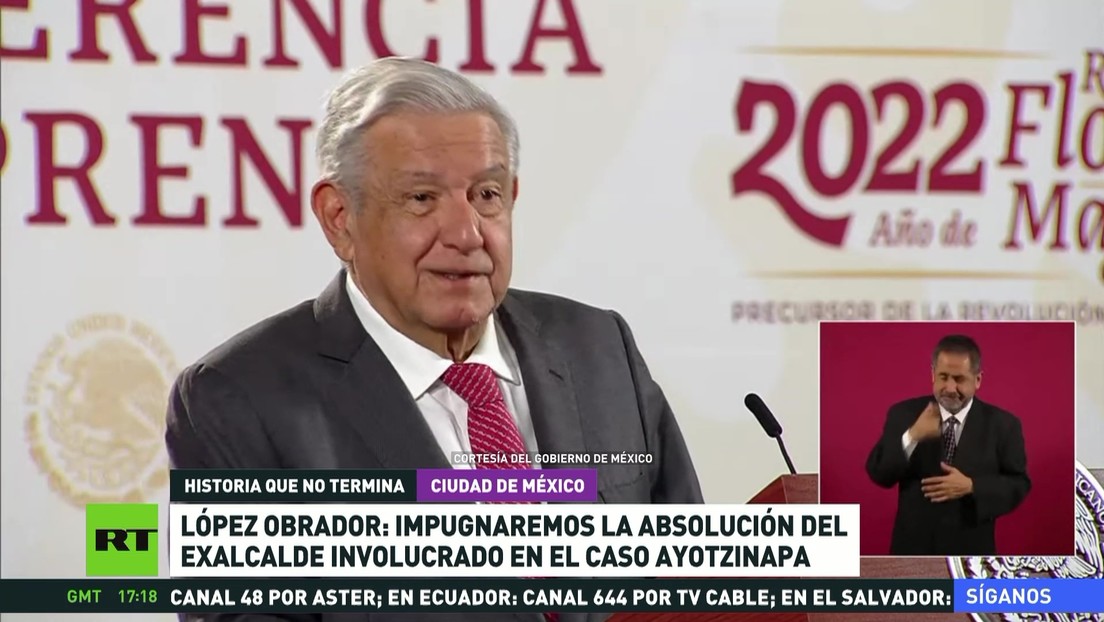 López Obrador: Impugnaremos la absolución del exalcalde involucrado en el caso Ayotzinapa