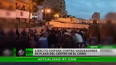 El Ejército dispara contra los saqueadores en el centro de El Cairo