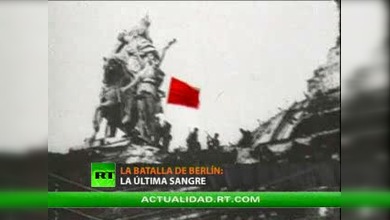 La Batalla de Berlín: la última sangre