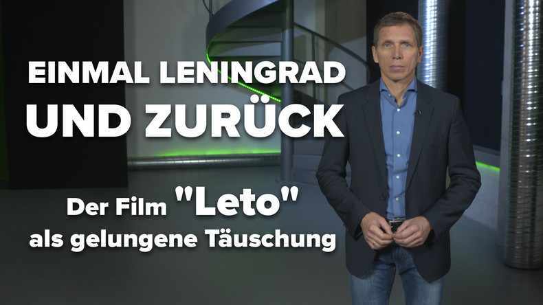Einmal Leningrad und zurück – Der Film "Leto" als gelungene Täuschung