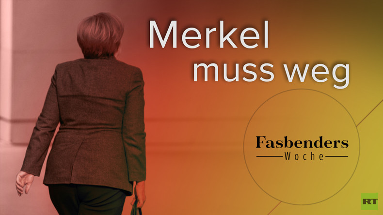 Fasbenders Woche: Merkel muss weg