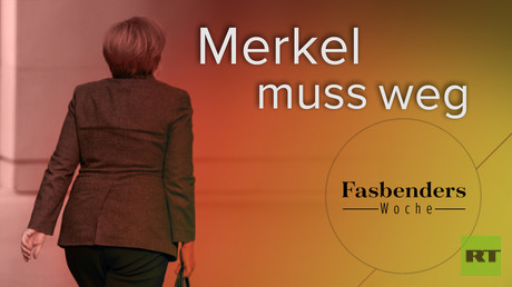 Fasbenders Woche: Merkel muss weg