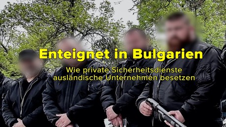 Video-Doku: Enteignet in Bulgarien – Unternehmer wird in der EU systematisch um seine Firma gebracht