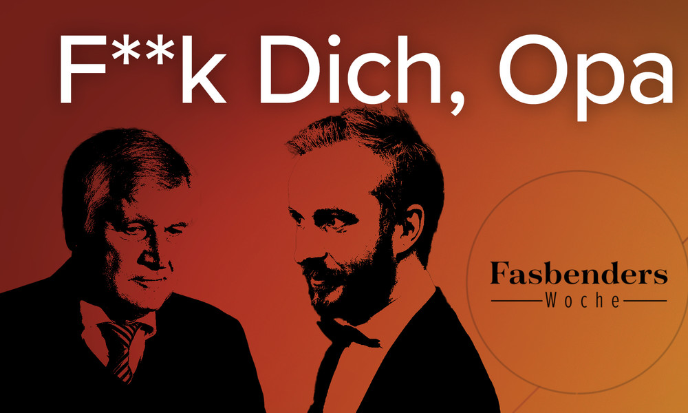 Fasbenders Woche: F**k Dich, Opa