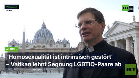 "Homosexualität ist intrinsisch gestört" – Vatikan lehnt Segnung LGBTIQ-Paare ab