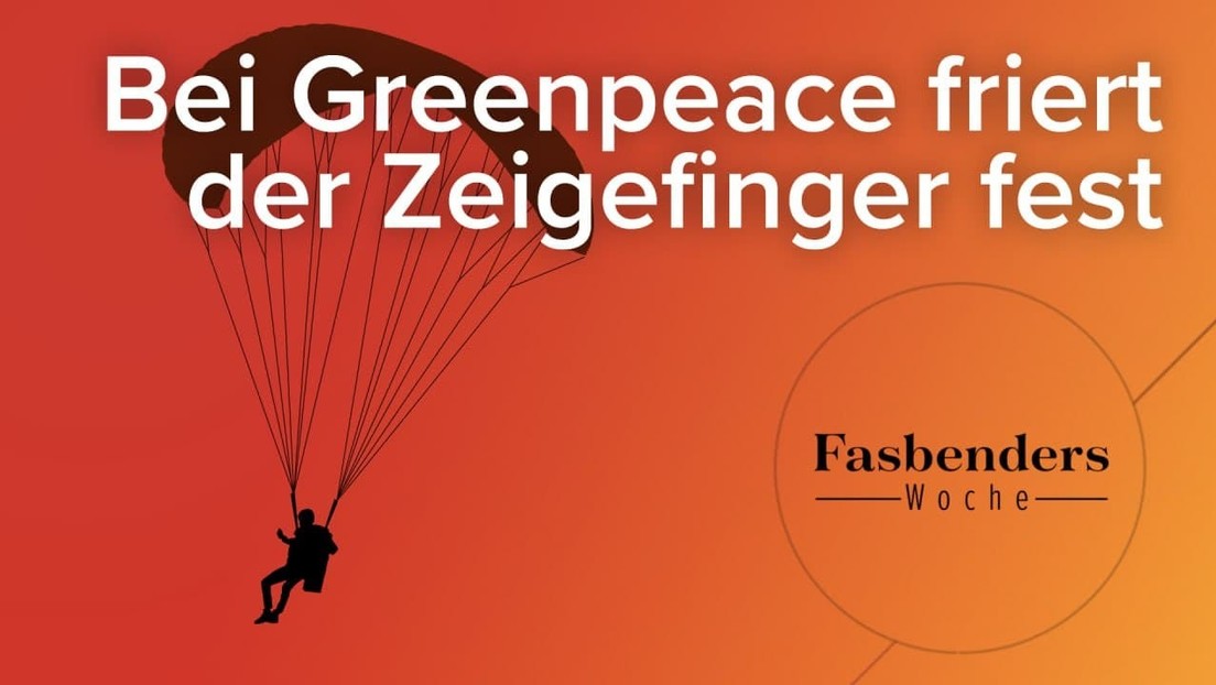 Fasbenders Woche: Bei Greenpeace friert der Zeigefinger fest