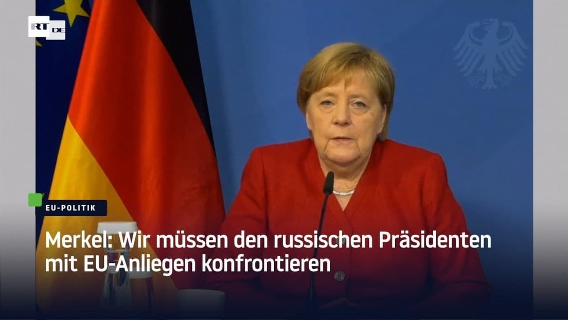 Merkel: Wir müssen den russischen Präsidenten mit EU-Anliegen konfrontieren