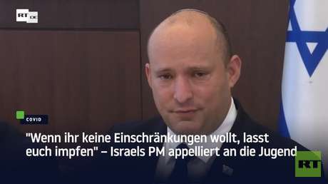 "Wenn ihr keine Einschränkungen wollt, lasst euch impfen" – Israels PM appelliert an die Jugend