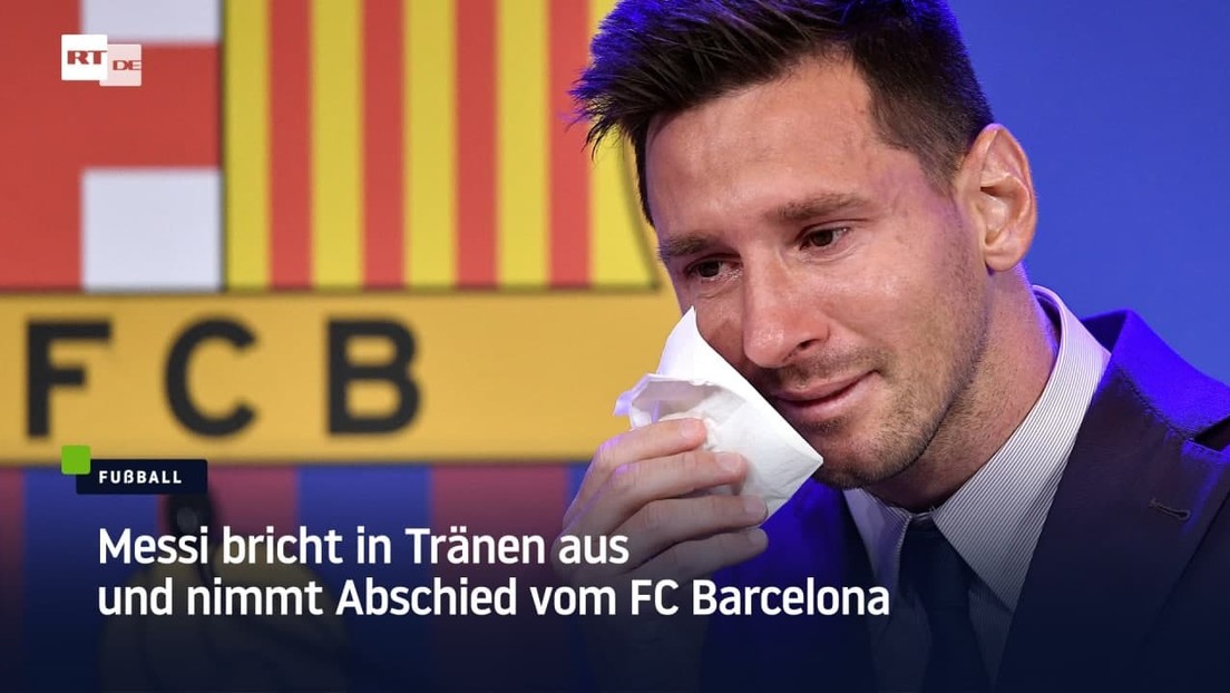 Messi bricht in Tränen aus und nimmt Abschied vom FC Barcelona