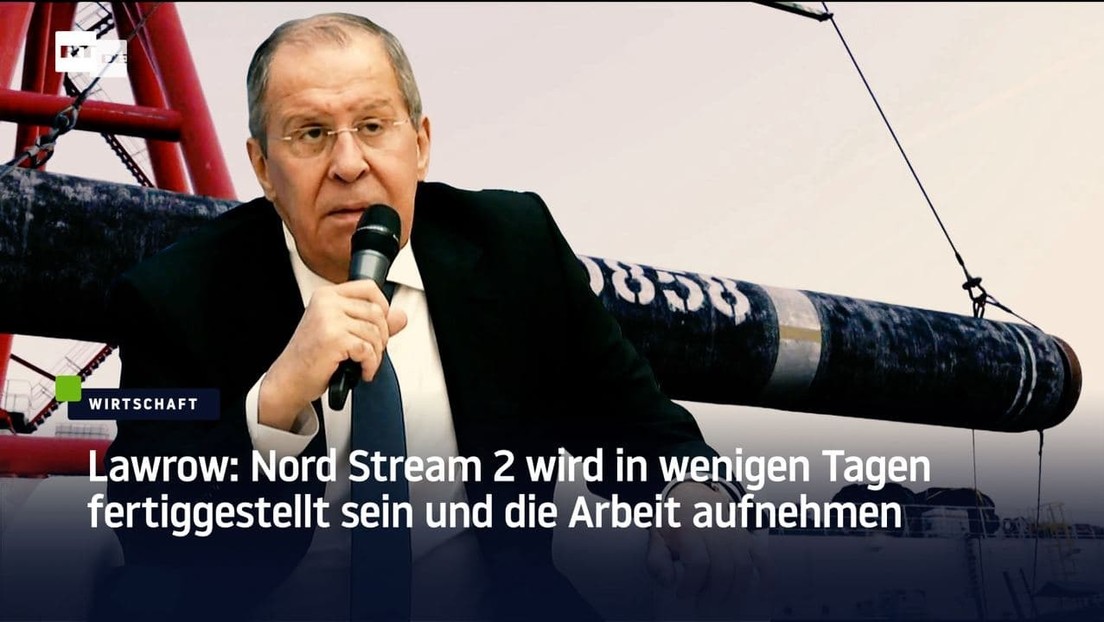 Lawrow: Nord Stream 2 wird in wenigen Tagen fertiggestellt sein und die Arbeit aufnehmen