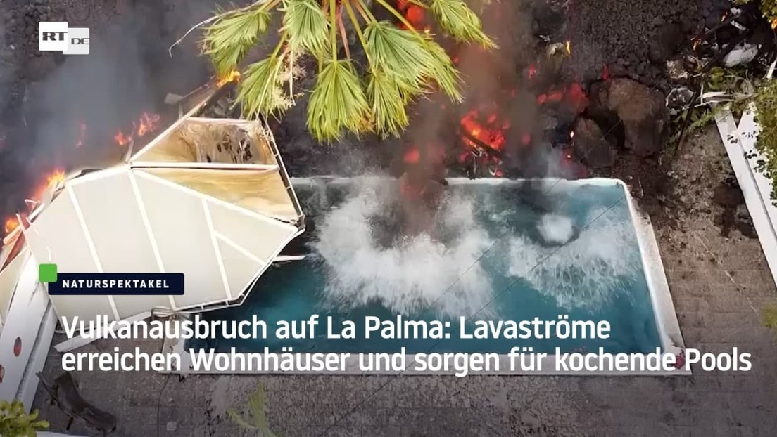 Vulkanausbruch auf La Palma: Lavaströme erreichen Wohnhäuser und sorgen für kochende Pools