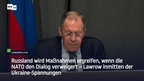 Lawrow: Russland wird Maßnahmen ergreifen, wenn die NATO den Dialog verweigert
