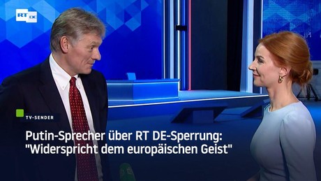 Putin-Sprecher über RT DE-Sperrung: "Widerspricht dem europäischen Geist"