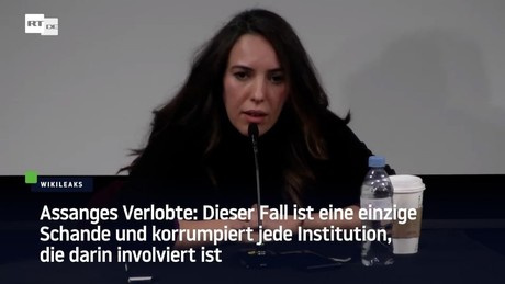 Assanges Verlobte: Fall ist eine Schande und korrumpiert jede involvierte Institution