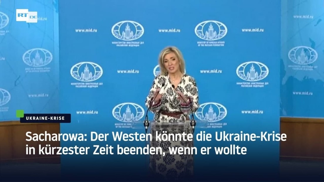 Sacharowa: Der Westen könnte die Ukraine-Krise in kürzester Zeit beenden, wenn er wollte