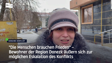 "Die Menschen brauchen Frieden" – Bewohner der Region Donezk äußern sich zur möglichen Eskalation