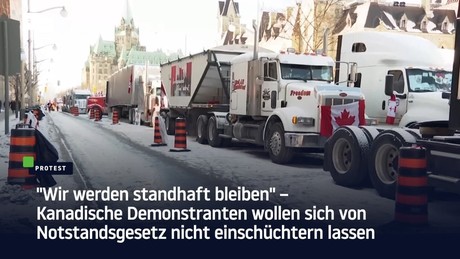 "Wir werden standhaft bleiben" – Kanadische Demonstranten wollen sich von Notstandsgesetz nicht eins