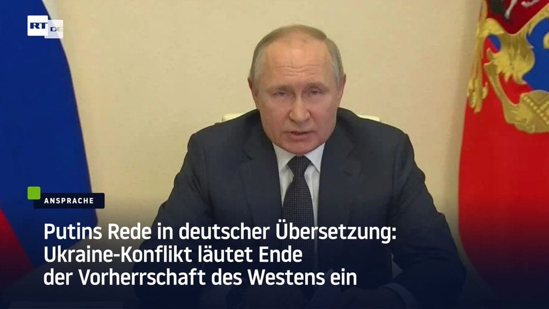 Putins Rede in deutscher Übersetzung: Ukraine-Konflikt läutet Ende der Vorherrschaft des Westens ein
