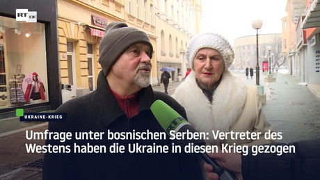 Umfrage unter bosnischen Serben: "Vertreter des Westens haben die Ukraine in diesen Krieg gezogen"