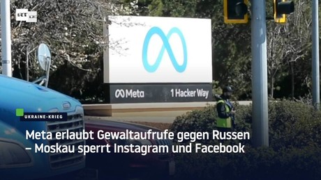 Meta erlaubt Gewaltaufrufe gegen Russen – Moskau sperrt Instagram und Facebook