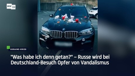 "Bljad, was habe ich denn getan?" – Russe wird bei Deutschland-Besuch Opfer von Vandalismus