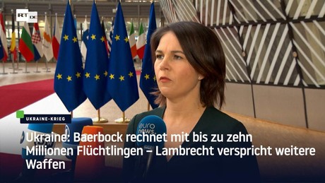 Ukraine: Baerbock rechnet mit bis zu zehn Millionen Flüchtlingen