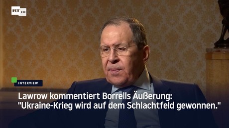 Lawrow kommentiert Borrells Äußerung: "Ukraine-Krieg wird auf dem Schlachtfeld gewonnen"