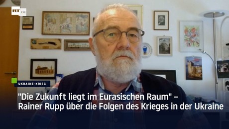 "Die Zukunft liegt im eurasischen Raum" – Rainer Rupp über den Krieg in der Ukraine
