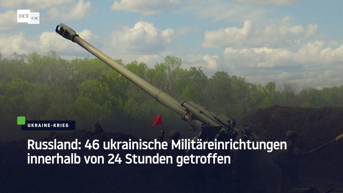 Russland: 46 ukrainische Militäreinrichtungen innerhalb von 24 Stunden getroffen