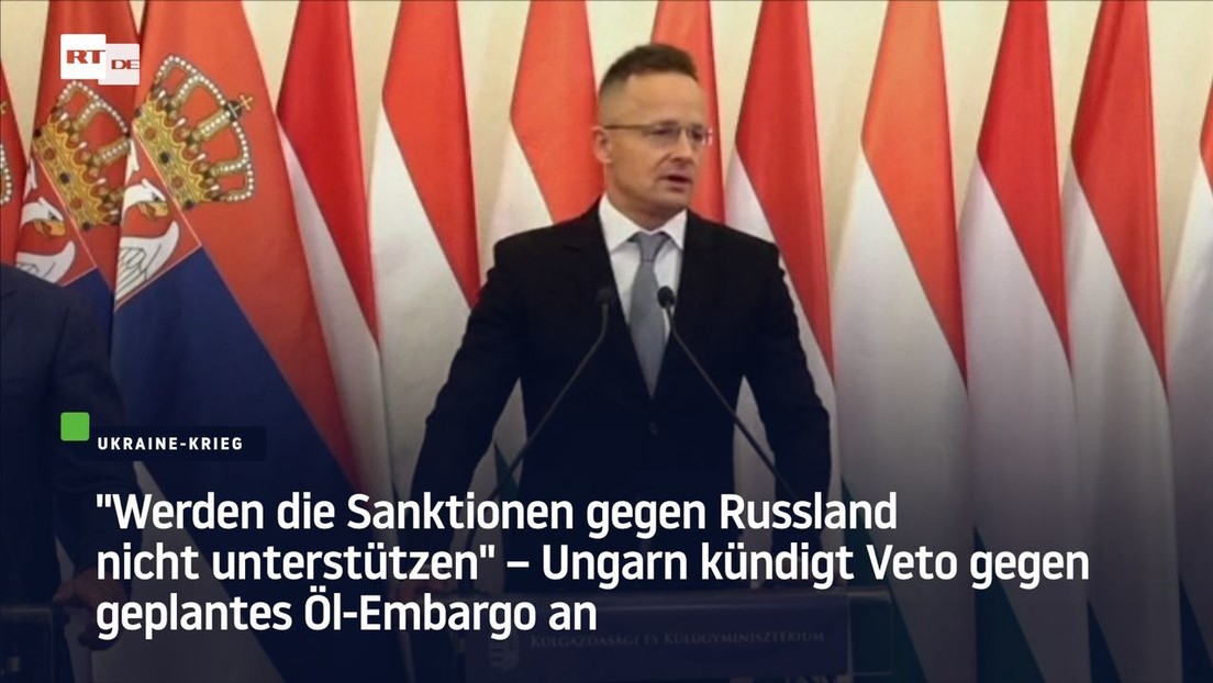 "Werden die Sanktionen gegen Russland nicht unterstützen" – Ungarns Veto gegen Öl-Embargo (Video)