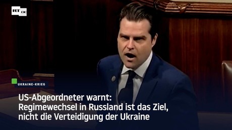 US-Abgeordneter warnt: Regimewechsel in Russland ist das Ziel, nicht die Verteidigung der Ukraine