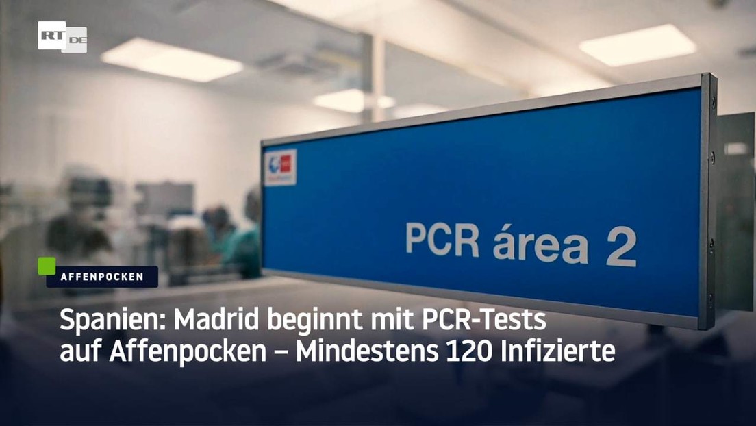 Spanien: Madrid beginnt mit PCR-Tests auf Affenpocken – Mindestens 120 Infizierte