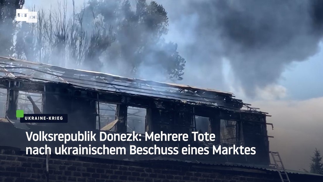 Volksrepublik Donezk: Mehrere Tote nach ukrainischem Beschuss eines Marktes