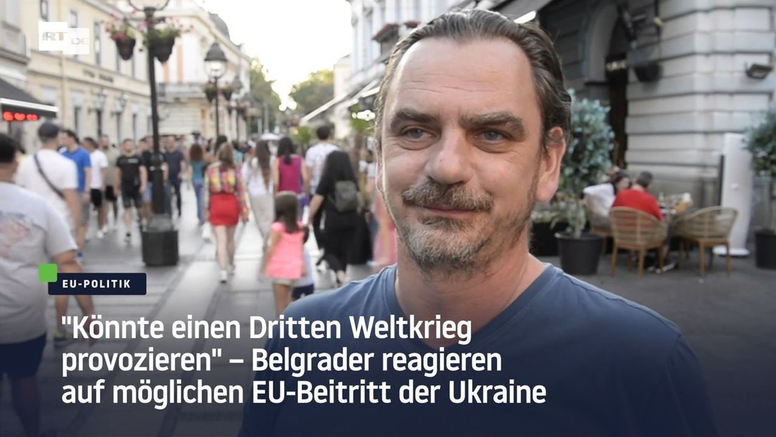 "Könnte einen Dritten Weltkrieg provozieren" – Belgrader über möglichen EU-Beitritt der Ukraine