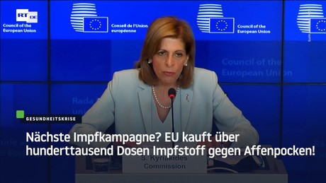 Nächste Impfkampagne? EU kauft über hunderttausend Dosen Impfstoff gegen Affenpocken!