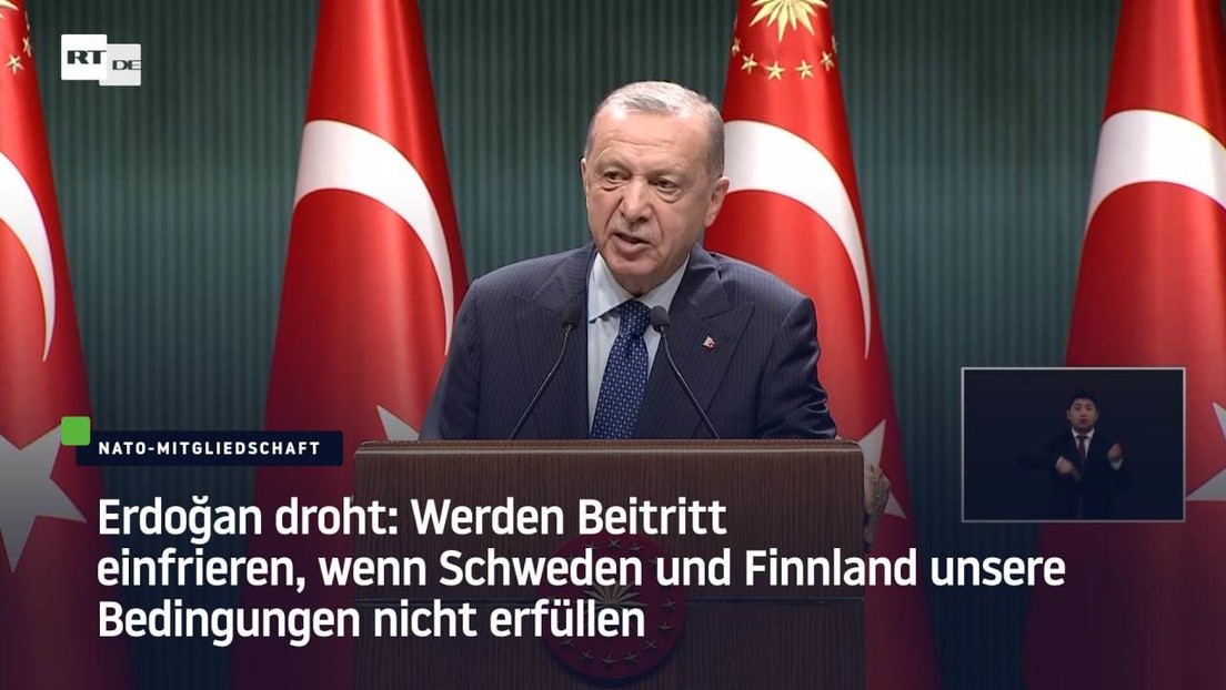 Erdoğan: Werden Beitritt einfrieren, wenn Schweden und Finnland Bedingungen nicht erfüllen