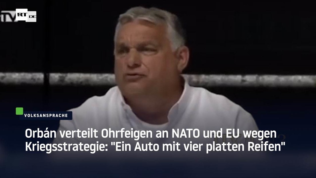 Orbán verteilt Ohrfeigen gegen NATO und EU: "Ein Auto mit vier platten Reifen"