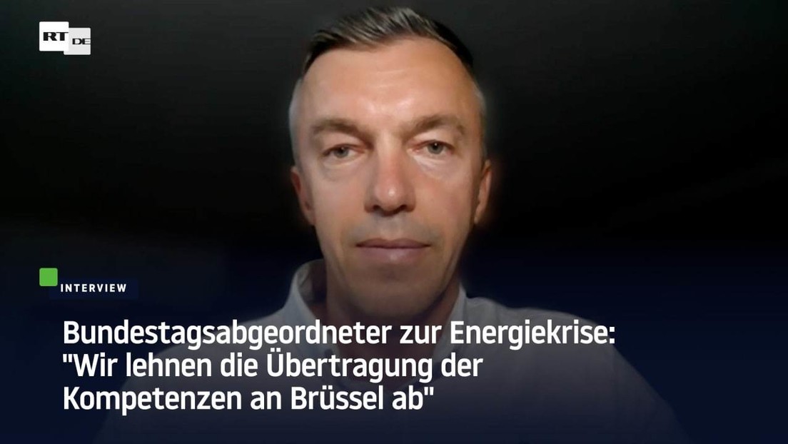 Bundestagsabgeordneter zur Energiekrise: "Wir lehnen die Übertragung der Kompetenzen an Brüssel ab"