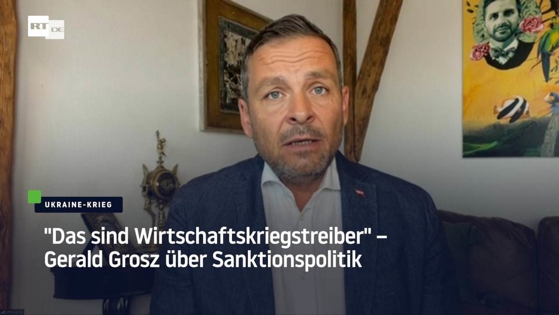 Gerald Grosz über Sanktionspolitik – "Das sind Wirtschaftskriegstreiber"