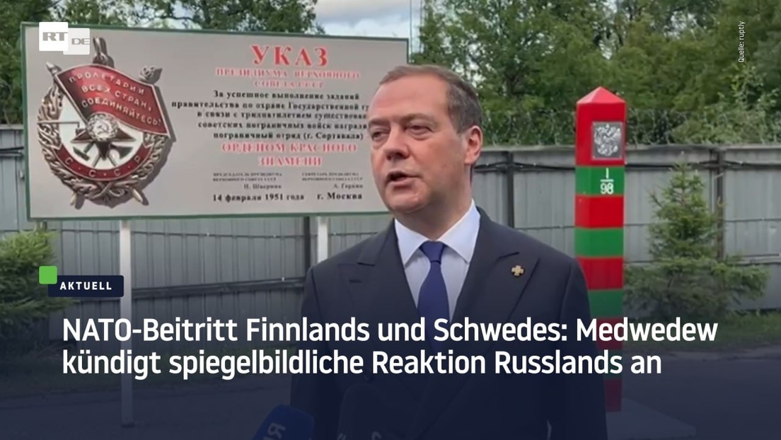 NATO-Beitritt Finnlands und Schwedens: Medwedew kündigt spiegelbildliche Reaktion Russlands an